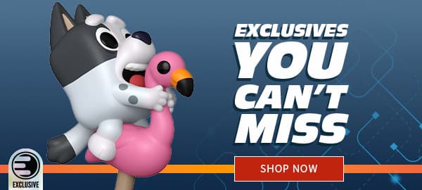Exclusives You Can't Miss