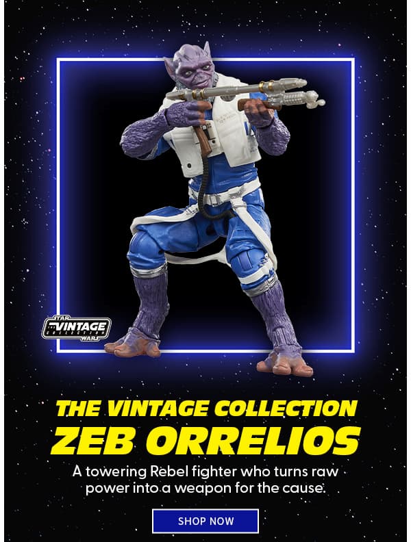 The Vintage Collection Zeb Orrelios A towering Rebel fighter who turns raw power into a weapon for the cause. SHOP NOW 