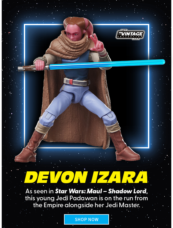 Devon Izara As seen in Star Wars: Maul – Shadow Lord, this young Jedi Padawan is on the run from the Empire alongside her Jedi Master. shop now 
