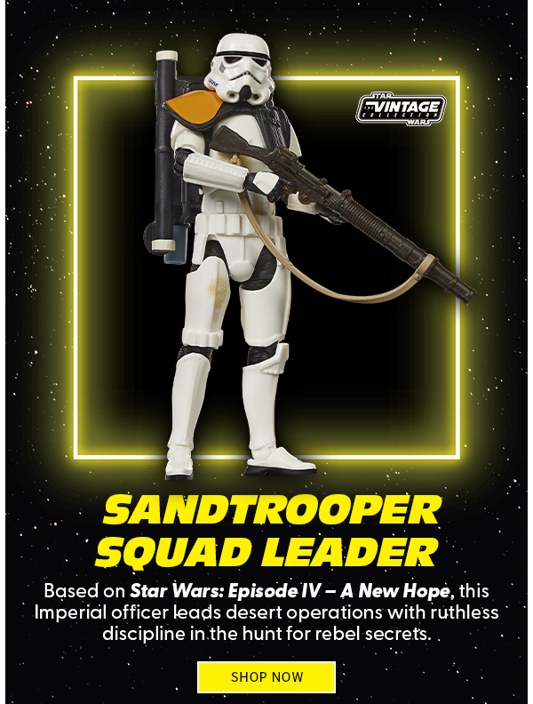 Sandtrooper Squad Leader Based on Star Wars: Episode IV – A New Hope, this Imperial officer leads desert operations with ruthless discipline in the hunt for rebel secrets. shop now 
