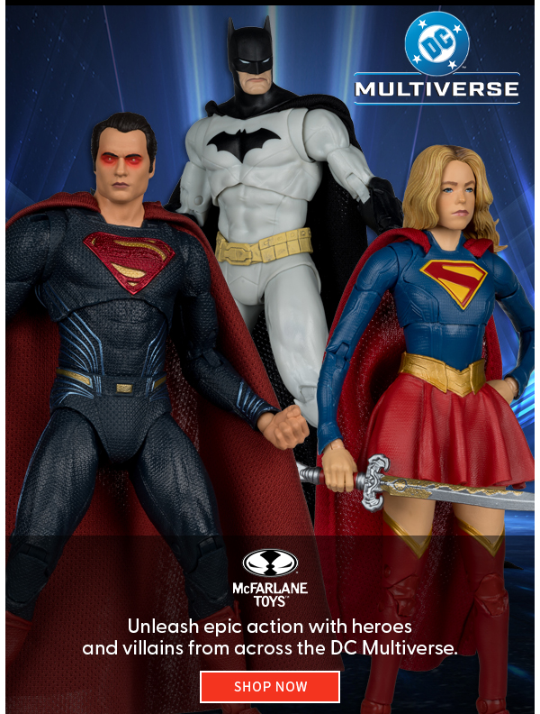  Unleash epic action with heroes and villains from across the DC Multiverse. SHOP NOW 