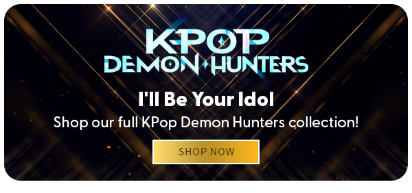 I'll Be Your Idol Shop our full KPop Demon Hunters collection! SHOP NOW 
