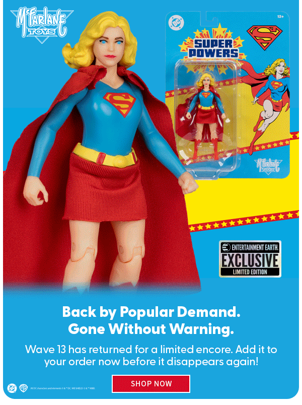 Back by Popular Demand. Gone Without Warning. Wave 13 has returned for a limited encore. Add it to your order now before it disappears again! shop now 