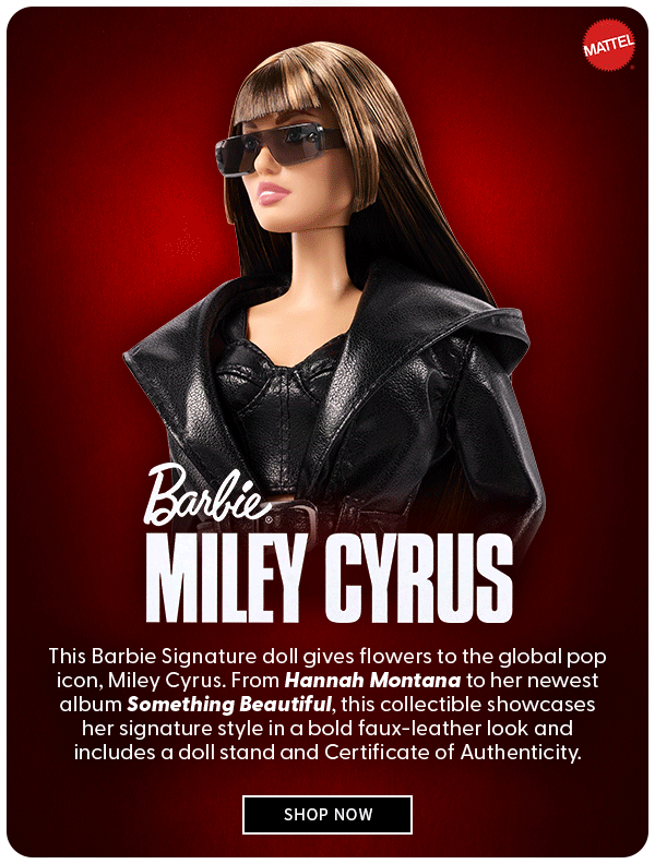  Miley Cyrus Barbie This Barbie Signature doll gives flowers to the global pop icon, Miley Cyrus. Inspired by her iconic career, from Hannah Montana to her newest album Something Beautiful, this collectible showcases her signature style in a bold faux-leather look,  and with a doll stand and Certificate of Authenticity. shop now 