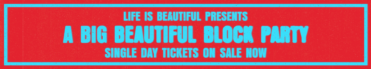 Life is Beautiful Presents: A Big Beautiful Block Party - September 27th & 28th Las Vegas