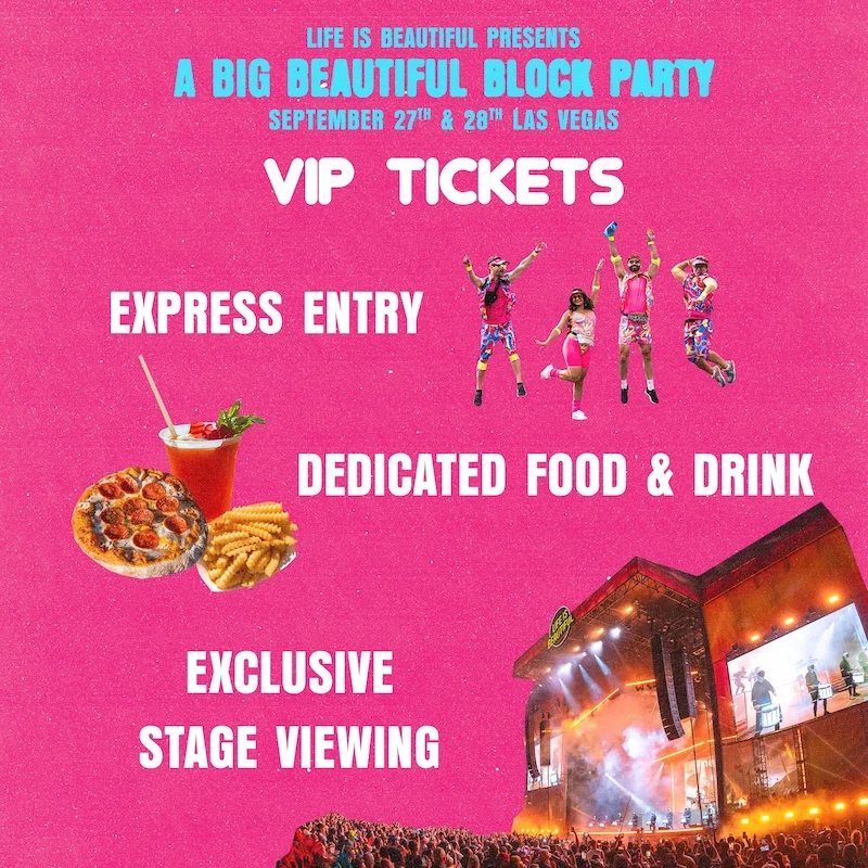 Life is Beautiful Presents: A Big Beautiful Block Party - VIP Tickets; Express Entry, Dedicated Food & Drink, Exclusive Stage Viewing