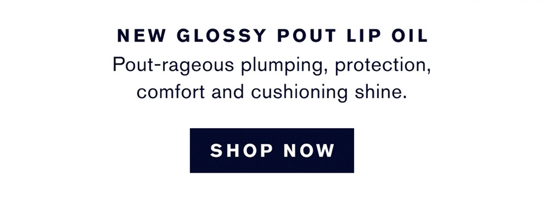 NEW GLOSSY POUT LIP OIL | pout-rageous plumping, protection, comfort and cushioning shine. Shop now 