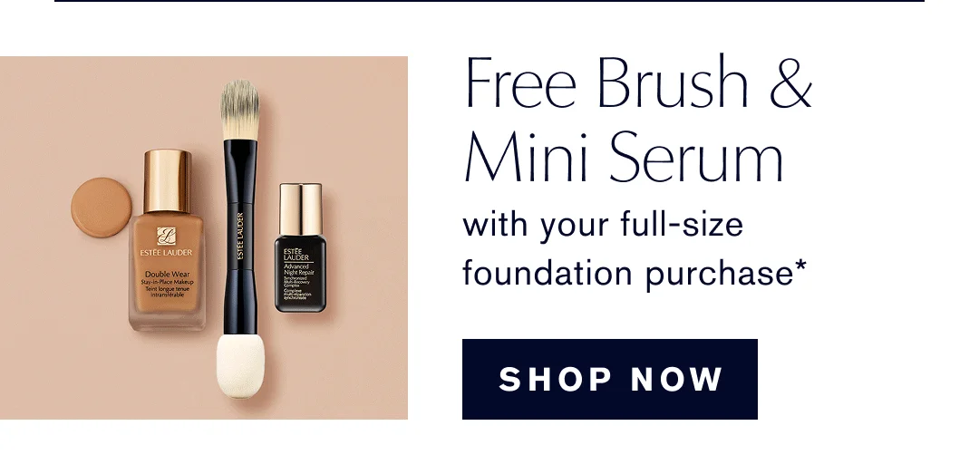 Free Brush & Mini Serum with your full-size foundation purchase* Shop now.  
