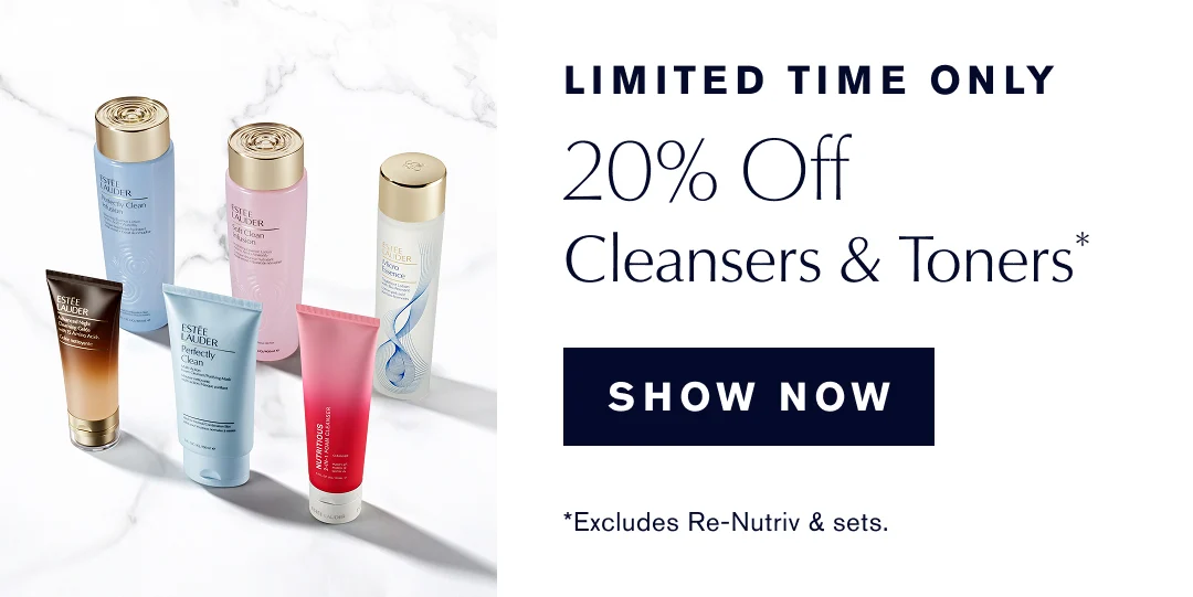 Limited Time Only | 20% off Cleasners & Toners* Shop now *Excludes Re-Nutriv & Sets. 