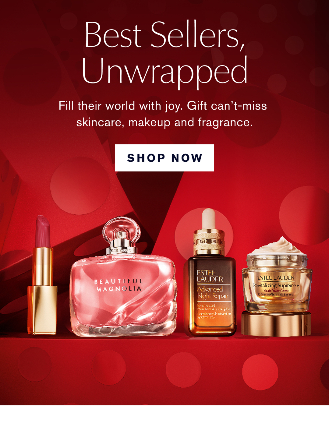  BEST SELLERS, UNWRAPPED | Fill their holiday with joy. Gift cant-miss skincare, makeup and fragrance | SHOP NOW.
