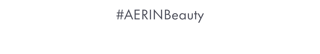 #AERINBeauty