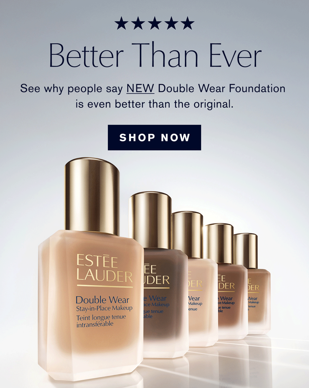 Better Than Ever | See why people say NEW Double Wear Foundation is even better than the original. SHOP NOW