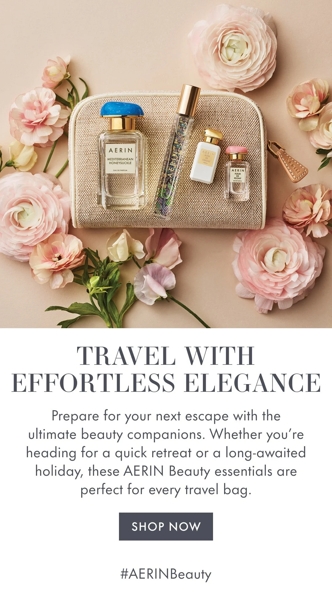 TRAVEL WITH EFFORTLESS ELEGANCE | Prepare for your next escape with the ultimate beauty companions. Whether you're heading for a quick retreat or a long-awaited holiday, these AERIN Beauty essentials are perfect for every travel bag. | SHOP NOW | #AERINBeauty