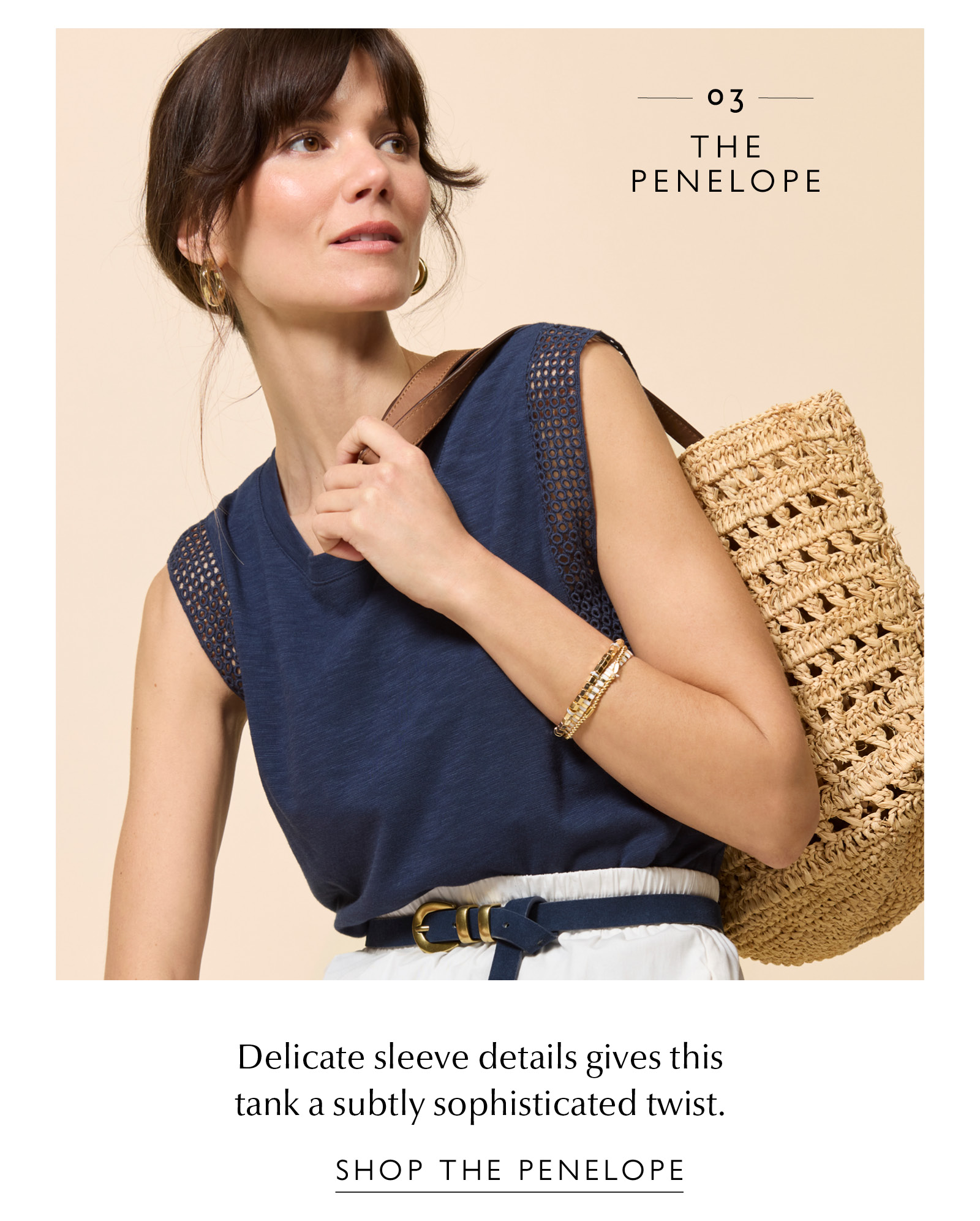 03. THE PENELOPE. Delicate sleeve details gives this tank a subtly sophisticated twist. Image of woman in Penelope top. SHOP THE PENELOPE