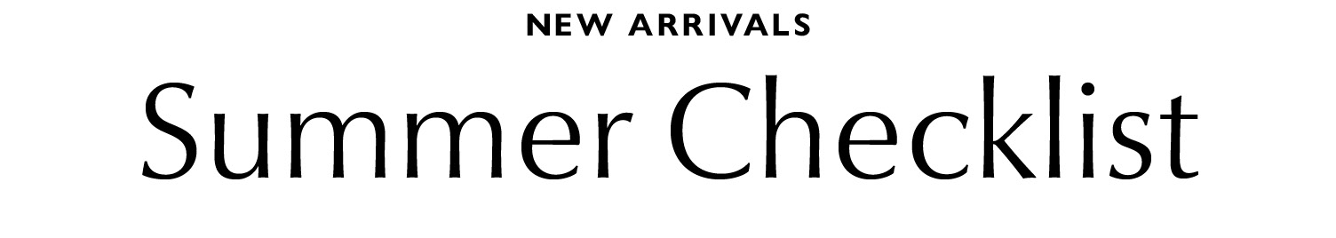 New Arrivals Summer Checklist