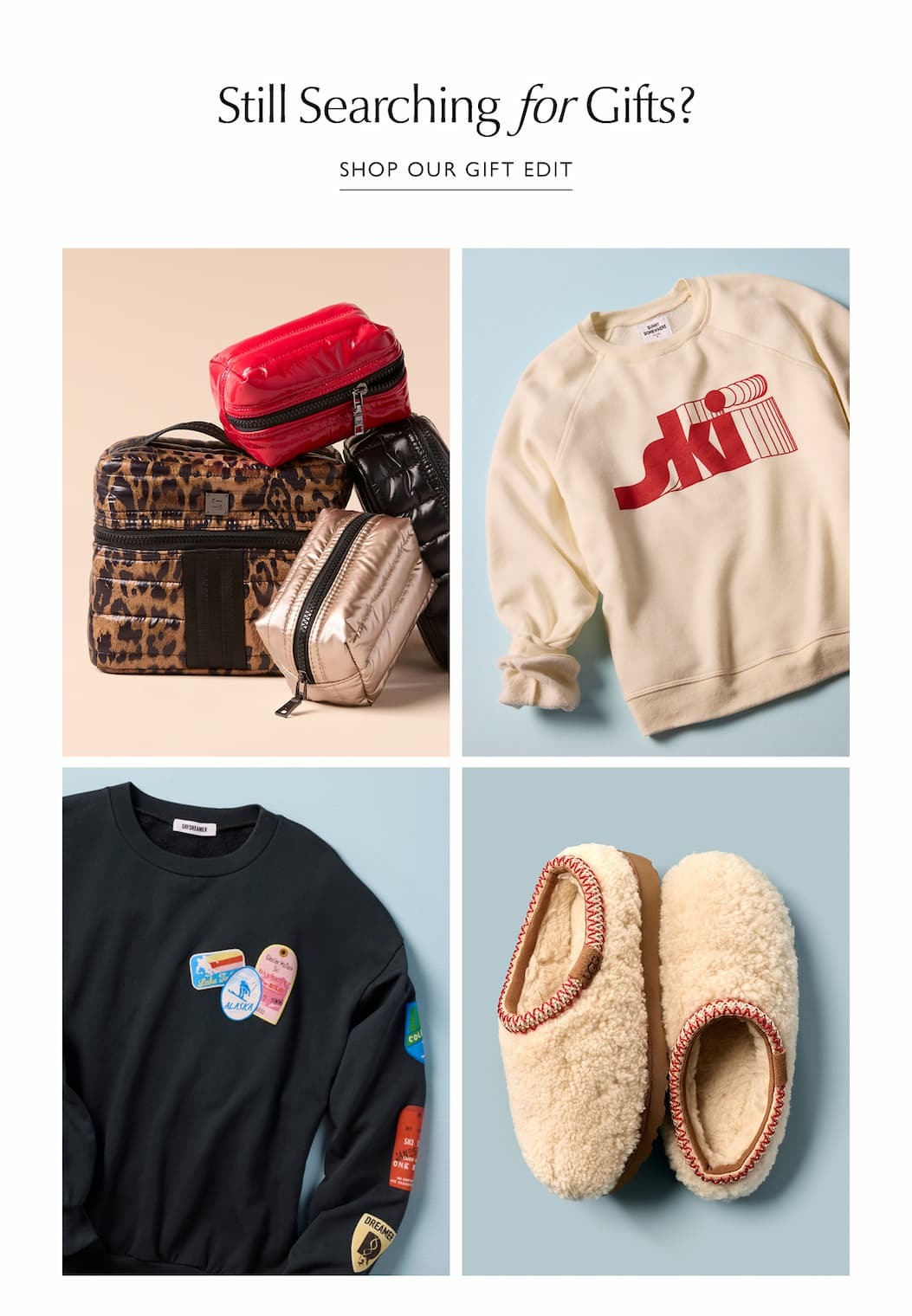 STILL SEARCHING FOR GIFTS? Images of fashionable gift ideas. SHOP OUR GIFT EDIT