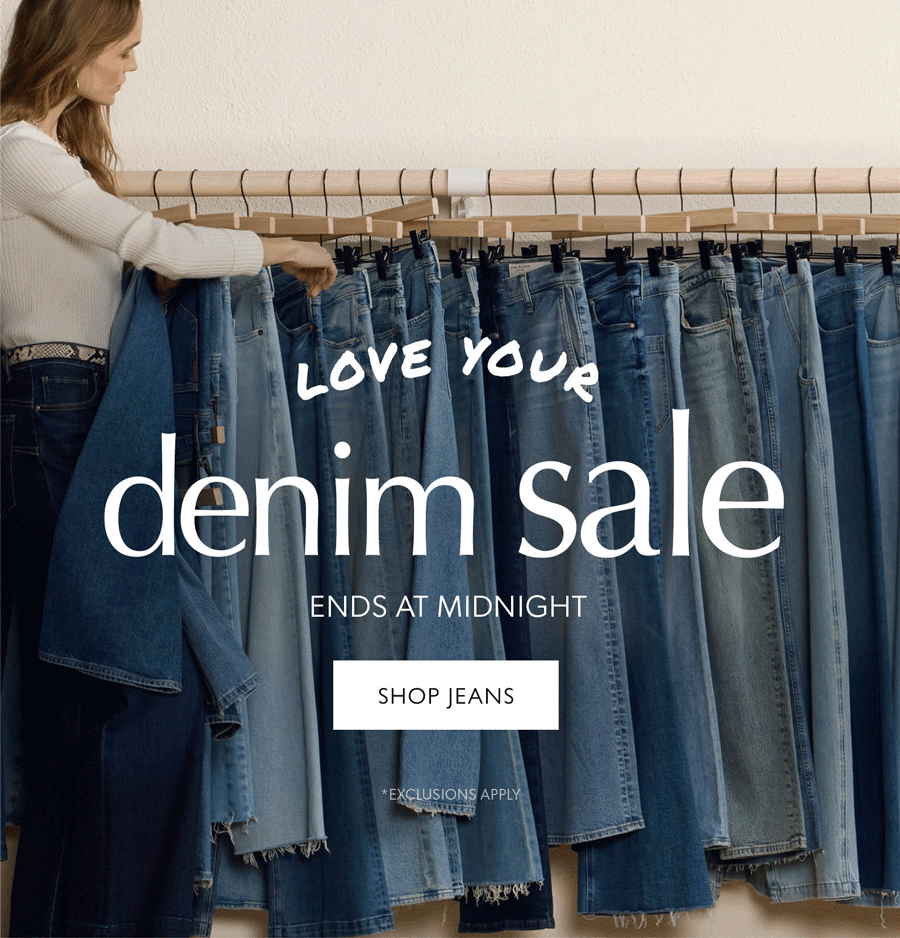 Love Your Denim sale ends at midnight. Exclusions apply. Image of model looking through denim pants. SHOP JEANS