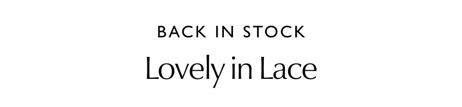 BACK IN STOCK  Lovely in Lace