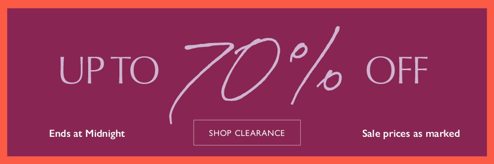 Up to 70% off ends at midnight. Sale prices as marked. SHOP CLEARANCE