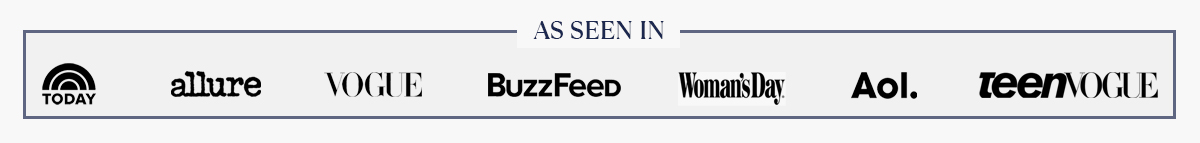 As seen in: Allure, Vogue, BuzzFeed and Woman's Day