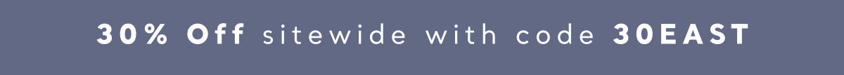 30% off with code 30EAST