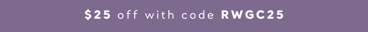 $25 off with code RWGC25