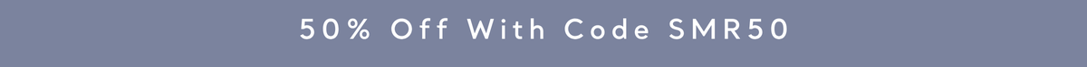 50% off with code SMR50