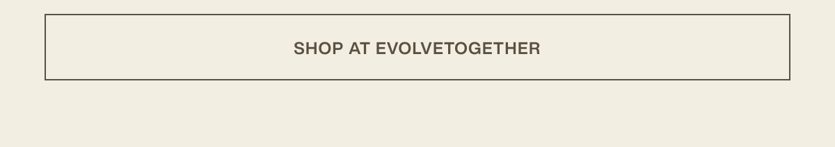 [ shop at evolvetogether ]