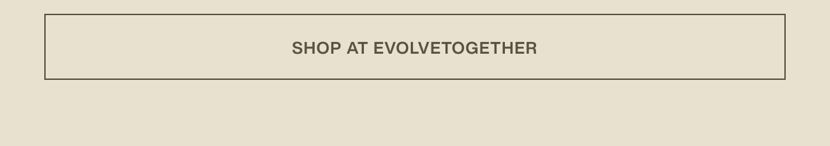 [ shop at evolvetogether ]