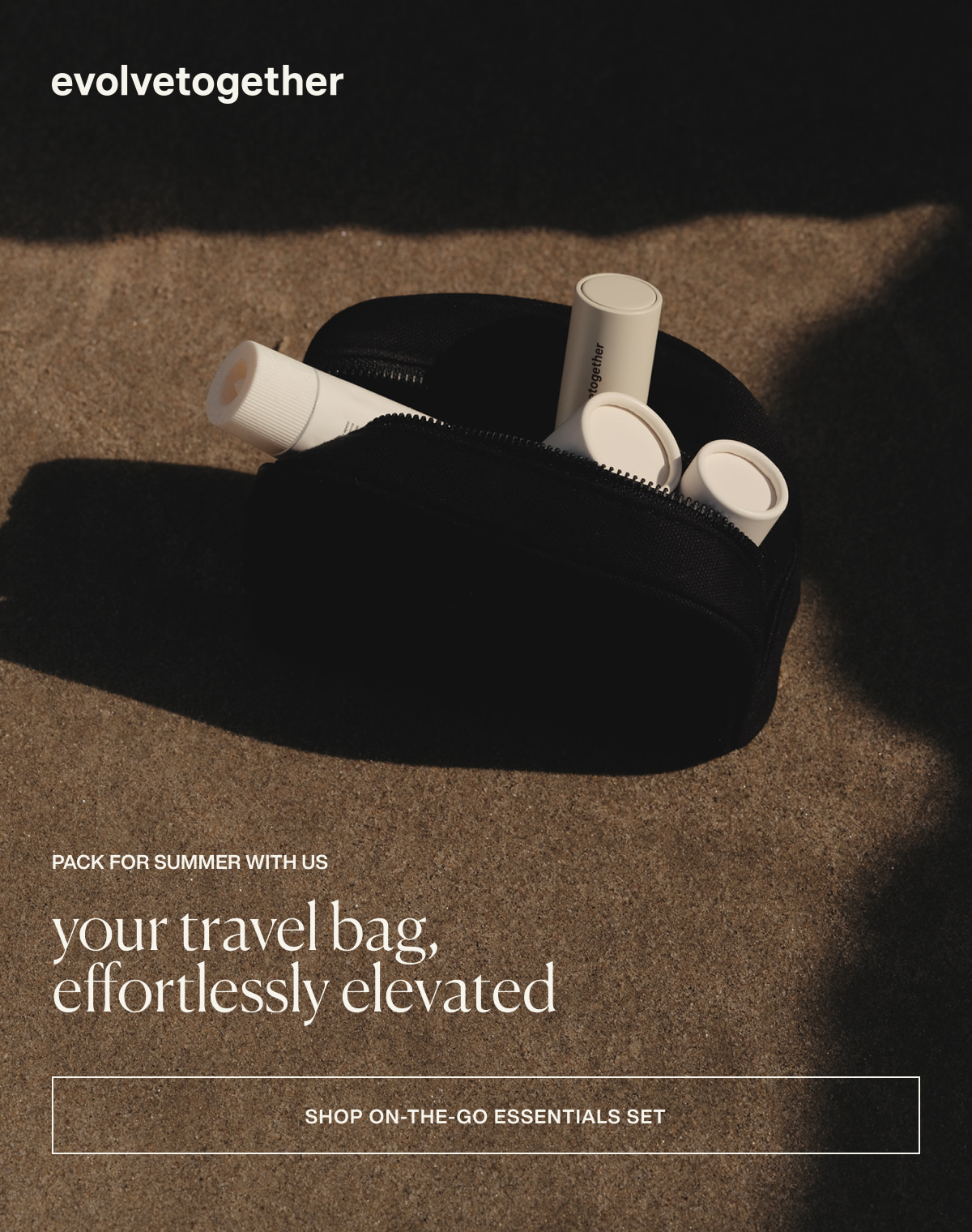 evolvetogether | Pack your summer with us | your travel bag, effortlessly elevated | [ Shop On-The-Go Essential Set ]