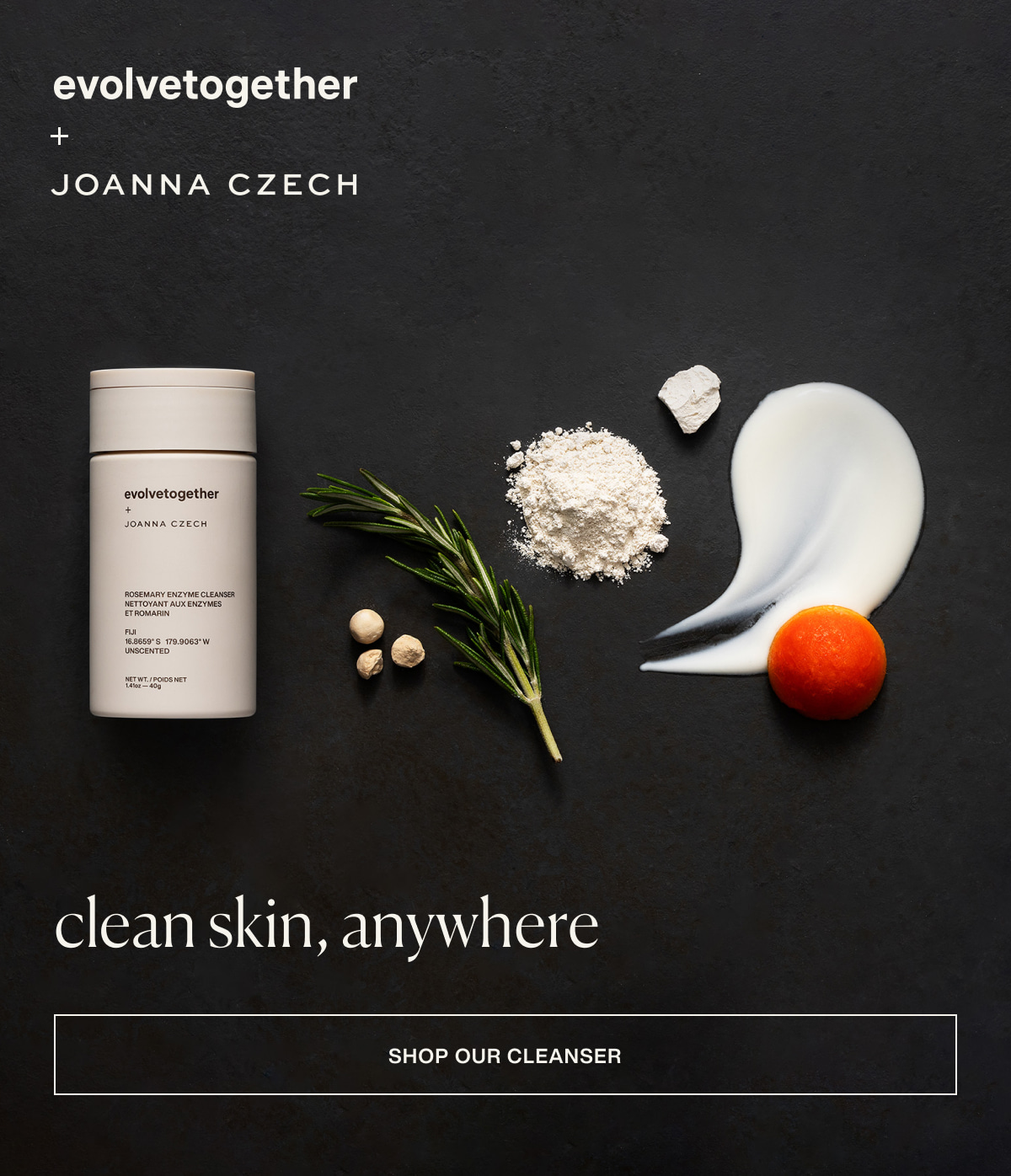 evolvetogether + Joanna Czech | Clean skin, anywhere | [ Shop Our Cleanser ]