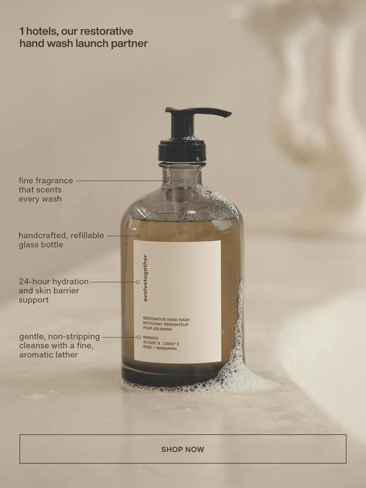 1 hotels, our restorative hand wash launch partner | fine fragrance that scents every wash | handcrafted, refillable glass bottle | 24-hour hydration and skin barrier support | gentle, non-stripping cleanse with a fine, aromatic lather | [ shop now ]