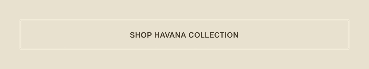 [ shop havana collection ]