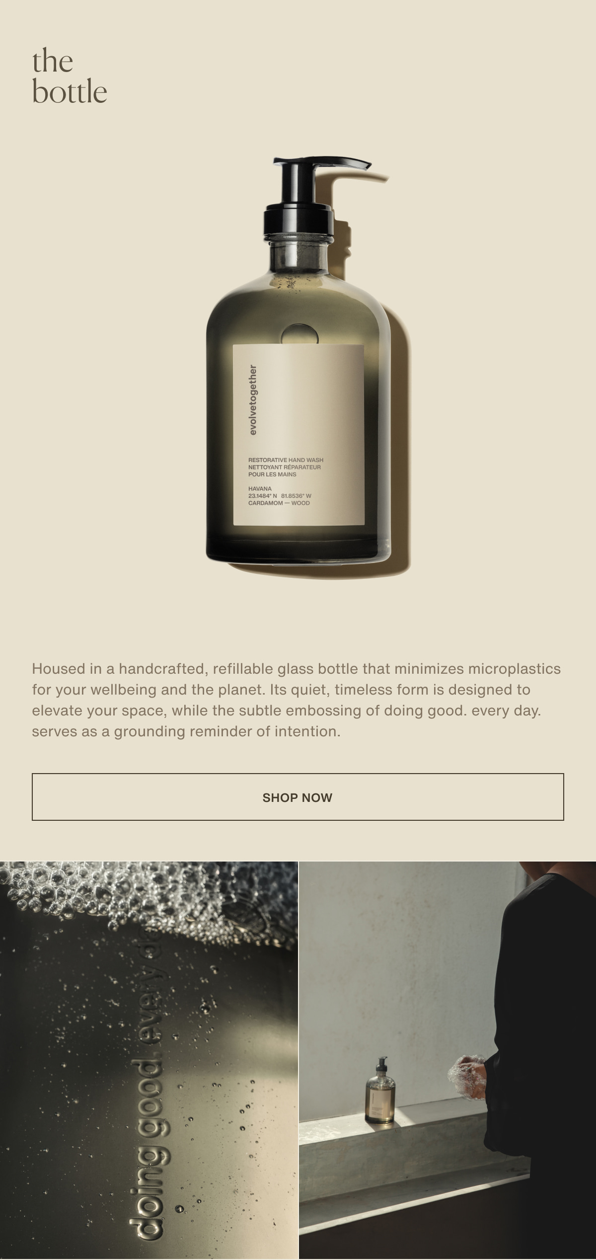 the bottle | Housed in a handcrafted, refillable glass bottle that minimizes microplastics for your wellbeing and the planet. Its quiet, timeless form is designed to elevate your space, while the subtle embossing of doing good. every day. serves as a grounding reminder of intention. | [ shop now ]