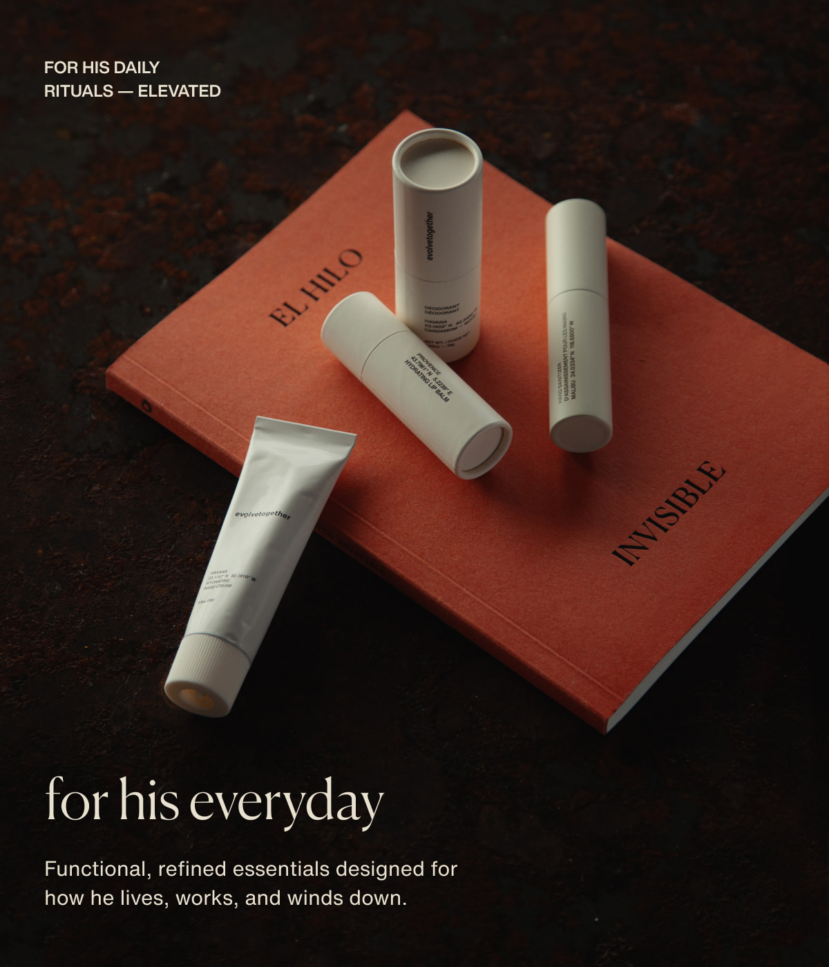 for his daily rituals — elevated | for his everyday | Functional, refined essentials designed for how he lives, works, and winds down.