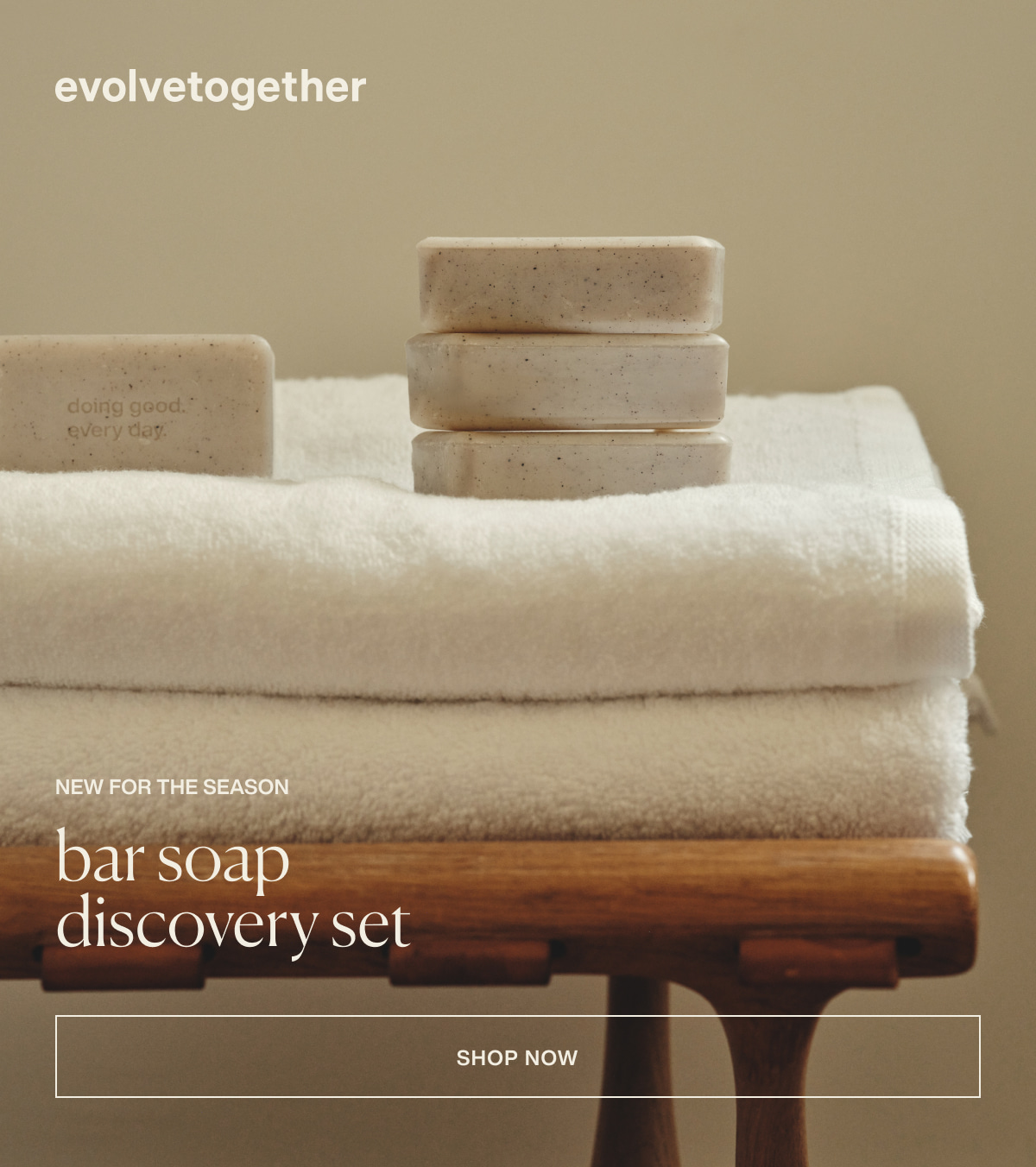 evolvetogether | new for the season | bar soap discovery set | [ shop now ]