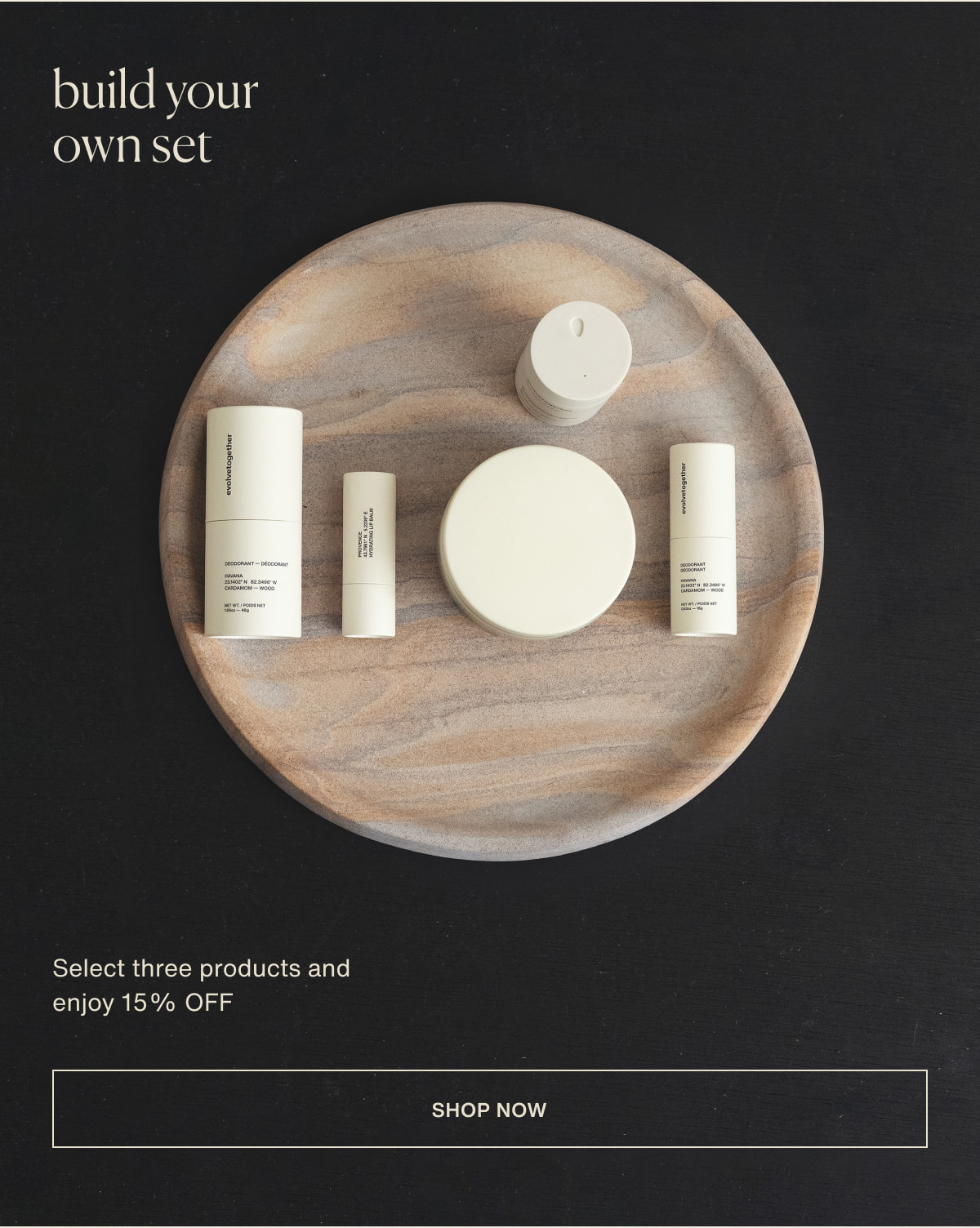 build your own set | Select three products and enjoy 15% OFF | [ shop now ]