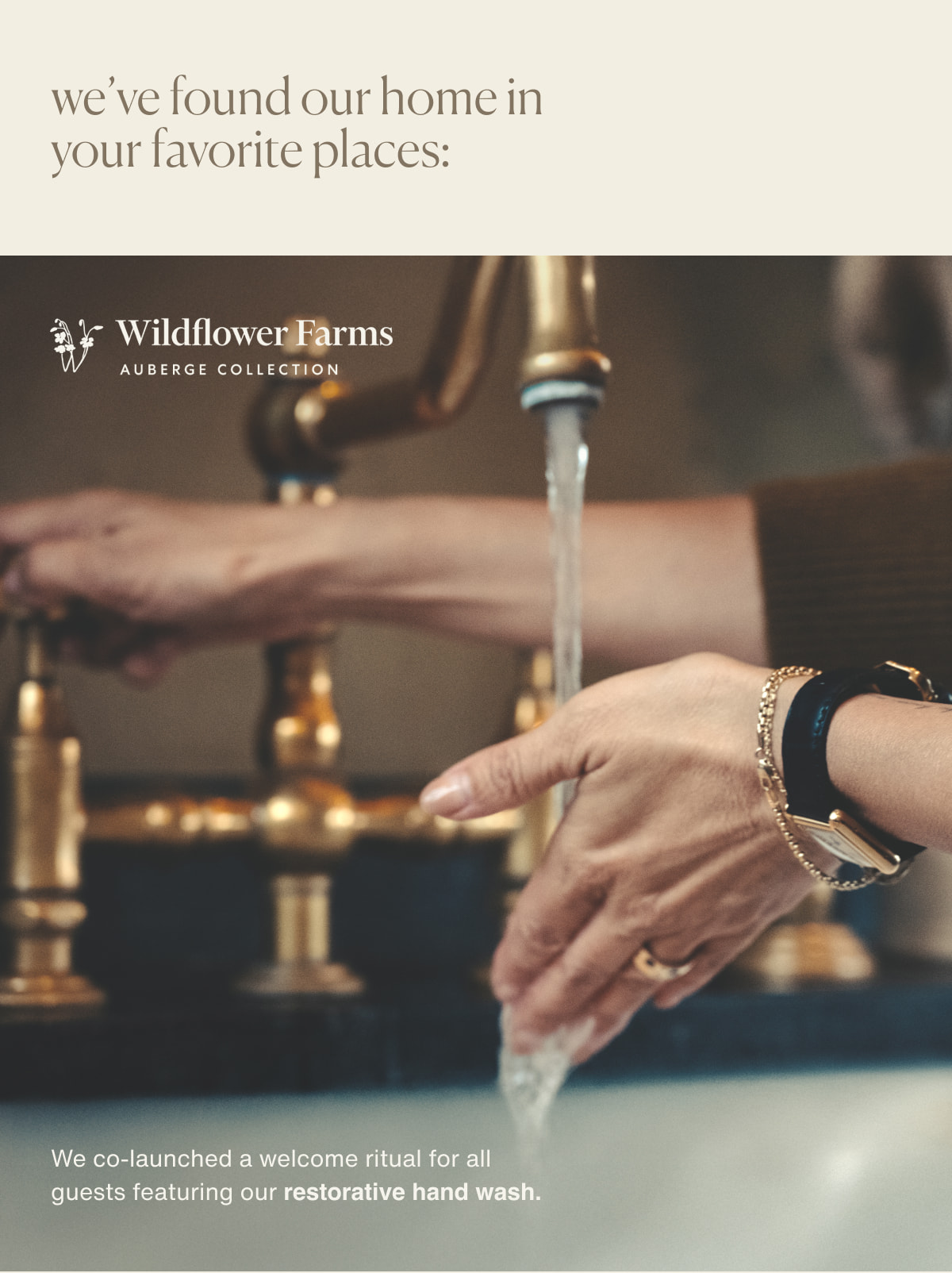 we’ve found our home in your favorite places: Wildflower Farms | We co-launched a welcome ritual for all guests featuring our restorative hand wash. 