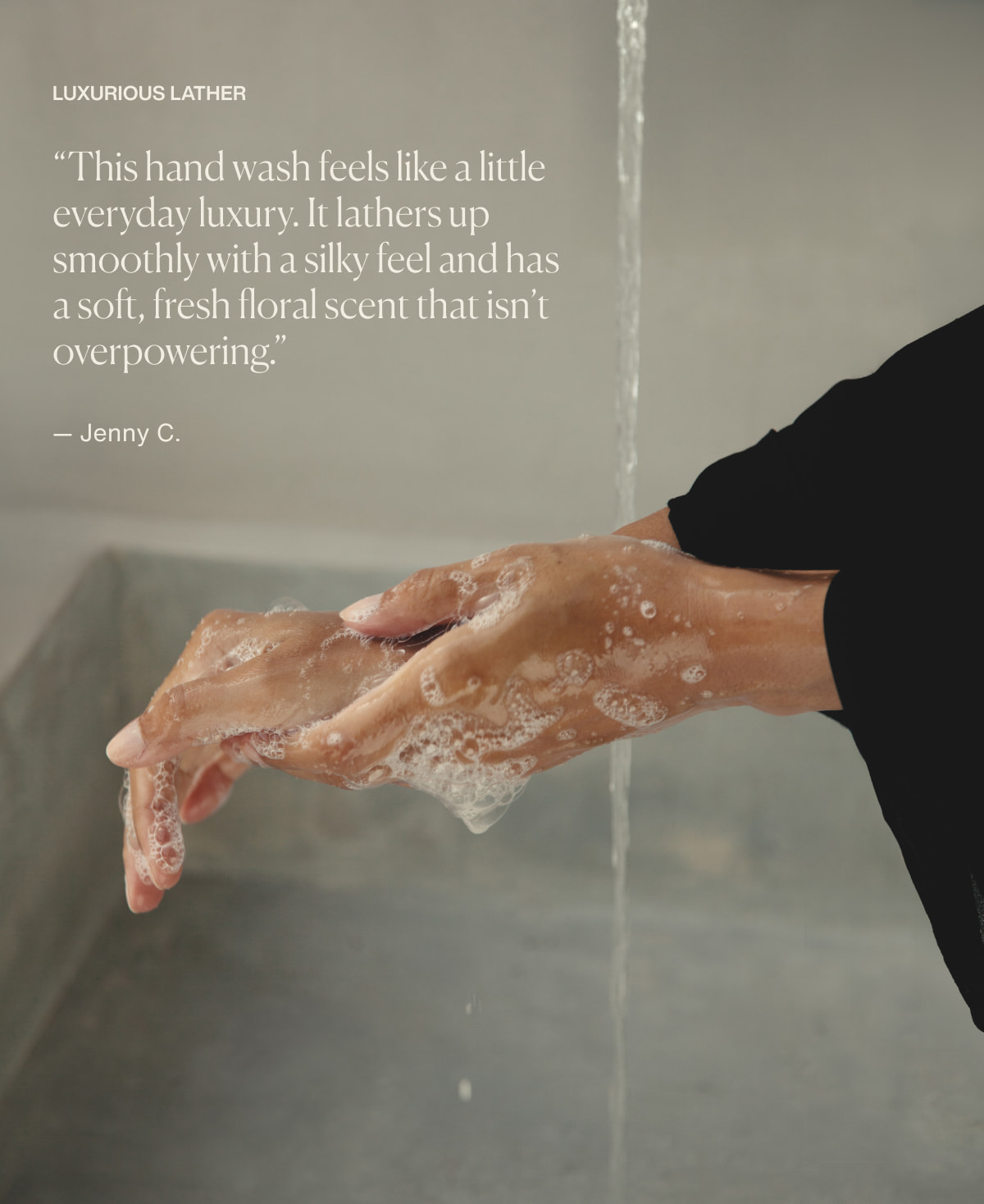 luxurious lather | “This hand wash feels like a little everyday luxury. It lathers up smoothly with a silky feel and has a soft, fresh floral scent that isn’t overpowering.” — Jenny C.