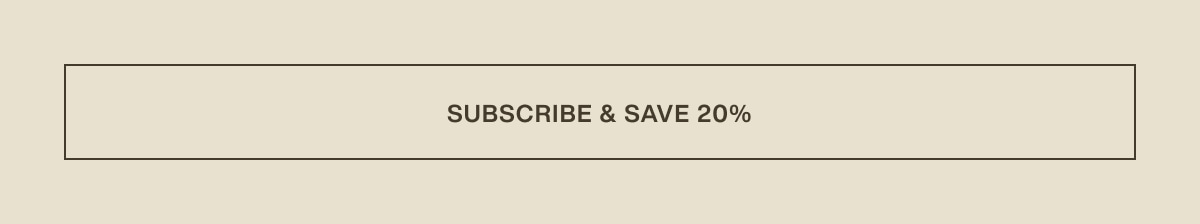 [ subscribe & save 20% ]