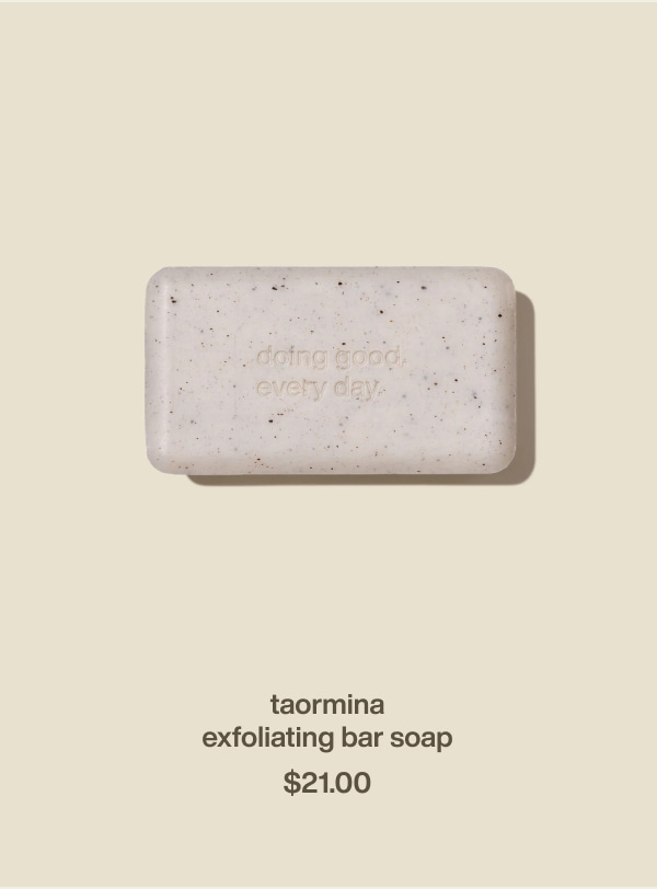taormina | exfoliating bar soap | $21.00