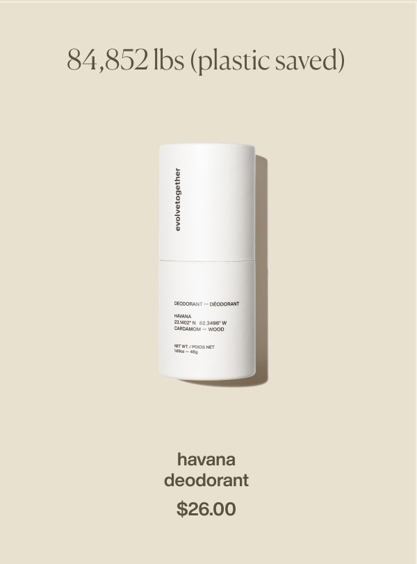 84,852 lbs (plastic saved) | havana deodorant | $26.00