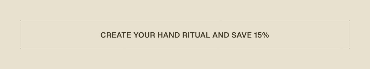 [ create your hand ritual and save 15% ]