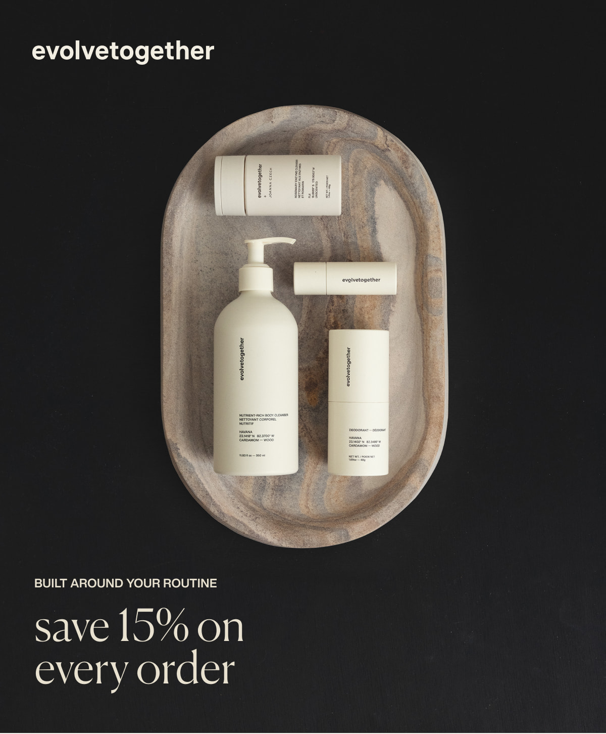 evolvetogether | built around your routine | save 15% on every order