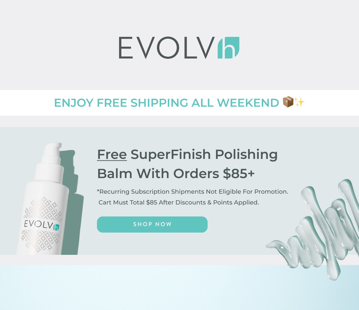 Free Shipping all weekend + Free SuperFinish Polishing Balm with orders $85 and over.
