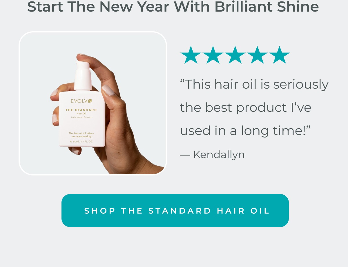 Start 2025 with brilliant shine AKA The Standard Hair Oil.