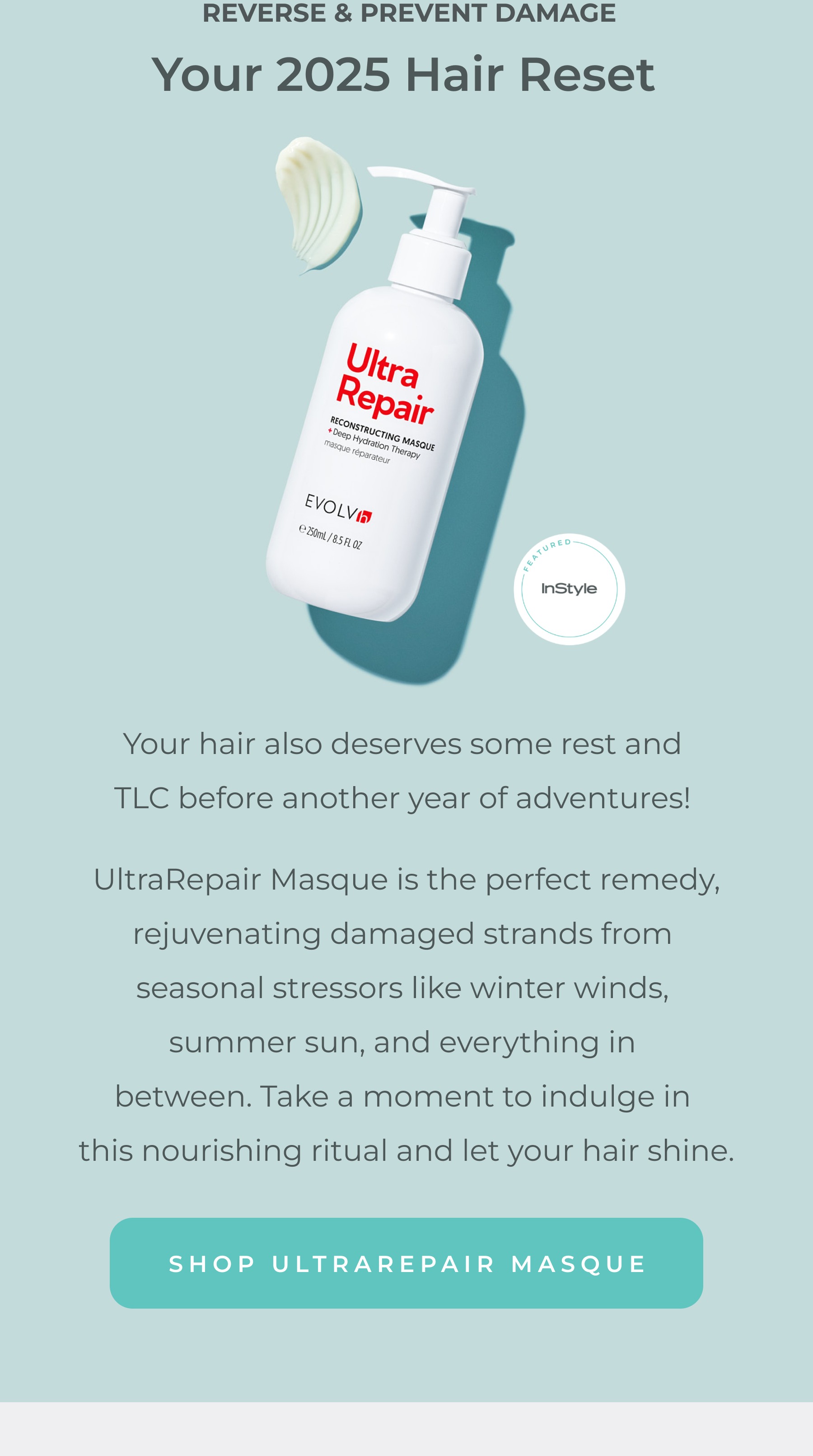 Your 2025 hair reset AKA UltraRepair Masque.
