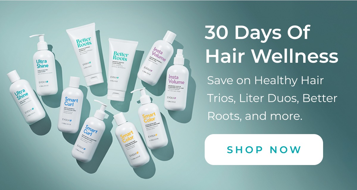 30 Days of Hair Wellness = special pricing on healthy hair faves.