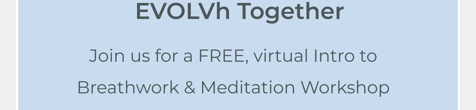 Join us for a FREE, virtual Intro to Breathwork & Meditation class.