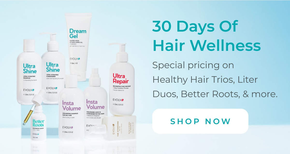 Enjoy special value pricing with the 30 Days of Hair Wellness collection.